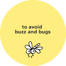 to avoid buzz and bugs